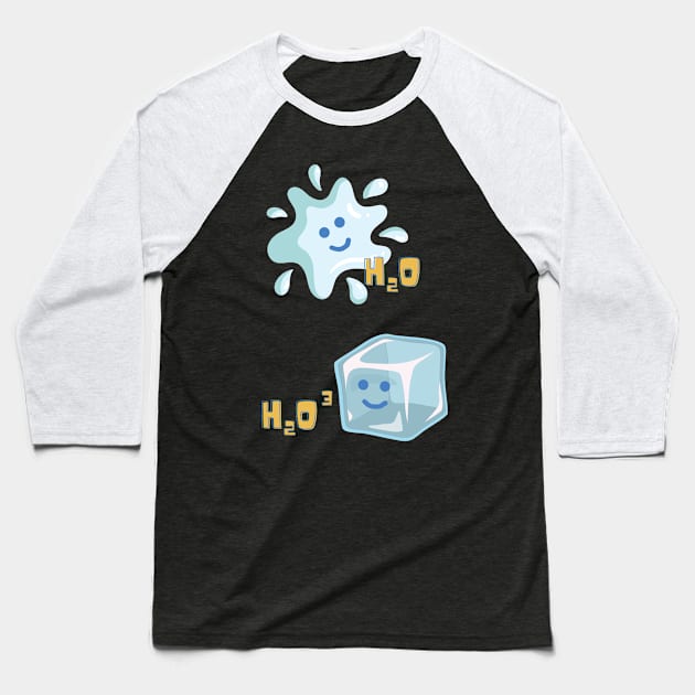 H2O and H2O CUBE chemistry pun Baseball T-Shirt by HAVE SOME FUN